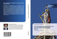 The Complementary Regime of the International Criminal Court kitap kapağı