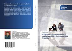 Bookcover of Corporate Governance In Co-operative Banks Principles And Practice