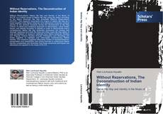 Bookcover of Without Rezervations, The Deconstruction of Indian Identity