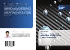 Portada del libro de The role of Nano-sized Precipitate during Severe Plastic Deformation
