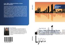 Couverture de Lyon 1990: A Historical Study of Urban Internationalization