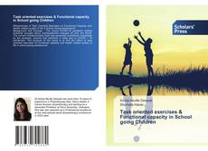 Bookcover of Task oriented exercises & Functional capacity in School going Children
