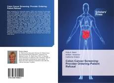 Buchcover von Colon Cancer Screening: Provider Ordering-Patient Refusal