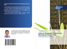 Copertina di A Novel Acupoint Protocol for Managing Cancer Pain