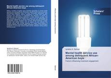 Couverture de Mental Health Service Use Among Delinquent African-American Boys