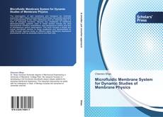 Microfluidic Membrane System for Dynamic Studies of Membrane Physics kitap kapağı