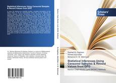 Bookcover of Statistical Inferences Using Censored Samples & Record Values from GPD