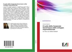Bookcover of Il ruolo della Corporate Governance nello sviluppo imprenditoriale