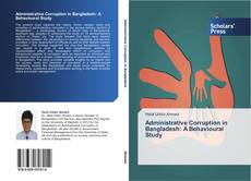 Administrative Corruption in Bangladesh: A Behavioural Study kitap kapağı