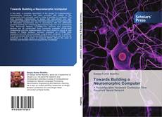 Bookcover of Towards Building a Neuromorphic Computer