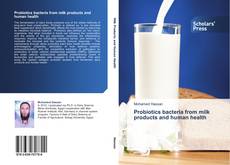 Couverture de Probiotics bacteria from milk products and human health