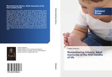 Couverture de Remembering Infancy: Adult memories of the first months of life
