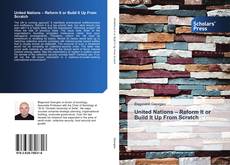 Buchcover von United Nations – Reform It or Build It Up From Scratch