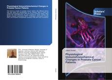 Physiological Immunohistochemical Changes in Prostate Cancer Patients kitap kapağı