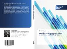 Bookcover of Identifying faculty motivations to increase technology use