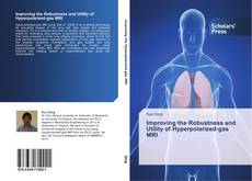 Capa do livro de Improving the Robustness and Utility of Hyperpolarized-gas MRI 