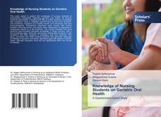 Knowledge of Nursing Students on Geriatric Oral Health kitap kapağı