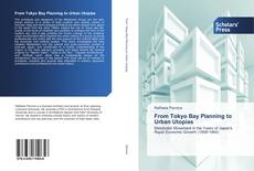 Capa do livro de From Tokyo Bay Planning to Urban Utopias 