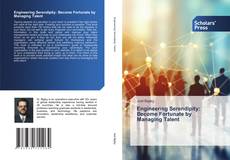 Bookcover of Engineering Serendipity: Become Fortunate by Managing Talent