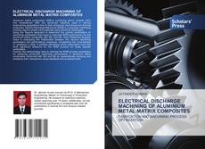 Capa do livro de ELECTRICAL DISCHARGE MACHINING OF ALUMINIUM METAL MATRIX COMPOSITES 