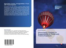 Capa do livro de Dissociation, Fantasy, & Suggestibility in Those with Trauma Exposure 