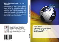 Tackling Dual Nationality Issues in the Era of Globalization kitap kapağı