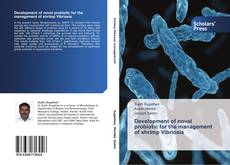 Portada del libro de Development of novel probiotic for the management of shrimp Vibriosis