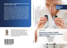 Portada del libro de Plasmids profiles of MDR Salmonella and plants extracts effect on them
