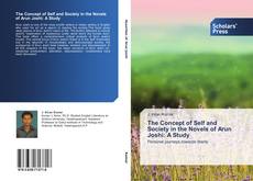 Bookcover of The Concept of Self and Society in the Novels of Arun Joshi: A Study