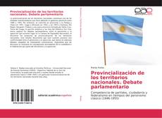 Provincialización de los territorios nacionales. Debate parlamentario kitap kapağı