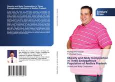 Bookcover of Obesity and Body Composition in Three Endogamous Population of Andhra Pradesh