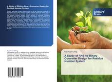 Bookcover of A Study of RNS-to-Binary Converter Design for Residue Number System