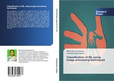Portada del libro de Classification of ISL using image processing techniques