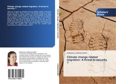 Capa do livro de Climate change related migration: A threat to security ? 