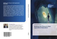Buchcover von Shifting Our Focus to Anti-oppressive Education