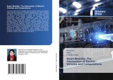 Bookcover of Smart Mobility: The Intersection of Electric Vehicles and Computationa