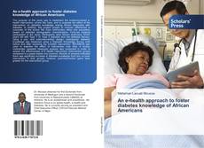 Bookcover of An e-health approach to foster diabetes knowledge of African Americans