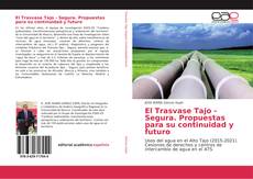 El Trasvase Tajo - Segura. Propuestas para su continuidad y futuro kitap kapağı