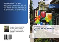 Just Like Me: Gay Men & Gay Space kitap kapağı