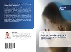 Safer sex related knowledge & behavior among brothel based sex workers kitap kapağı