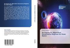 Capa do livro de An Inquiry for Alternative Governance Regimes for Outer Space 