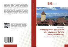 Couverture de Anthologie des écrivains et des voyageurs dans le canton de Fribourg