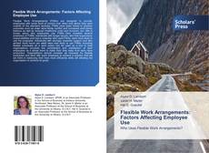 Bookcover of Flexible Work Arrangements: Factors Affecting Employee Use