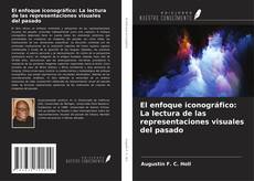 Copertina di El enfoque iconográfico: La lectura de las representaciones visuales del pasado