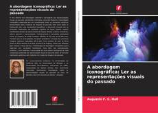 Bookcover of A abordagem iconográfica: Ler as representações visuais do passado