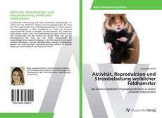 Buchcover von Aktivität, Reproduktion und Stressbelastung weiblicher Feldhamster