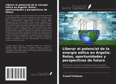 Copertina di Liberar el potencial de la energía eólica en Argelia: Retos, oportunidades y perspectivas de futuro