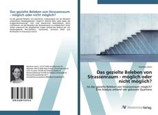 Portada del libro de Das gezielte Beleben von Strassenraum - möglich oder nicht möglich?