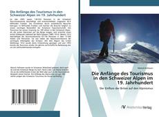 Couverture de Die Anfänge des Tourismus in den Schweizer Alpen im 19. Jahrhundert