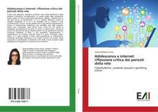 Bookcover of Adolescenza e internet: riflessione critica dei pericoli della rete